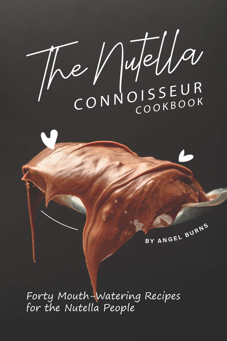 The Nutella Connoisseur Cookbook: Forty MouthWatering Recipes for the Nutella People,Used