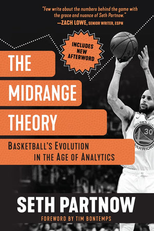 The Midrange Theory: Basketball'S Evolution In The Age Of Analytics,New