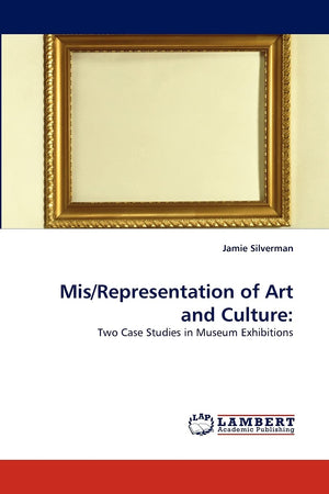 Mis/Representation of Art and Culture:: Two Case Studies in Museum Exhibitions,Used