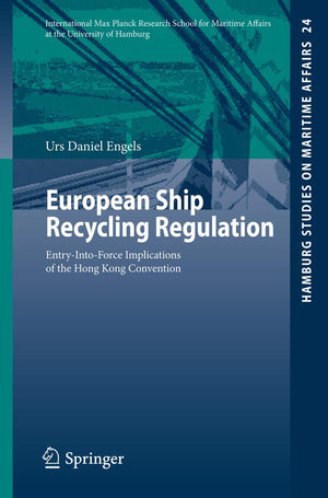 European Ship Recycling Regulation: Entryintoforce Implications Of The Hong Kong Convention (Hamburg Studies On Maritime Affai,Used