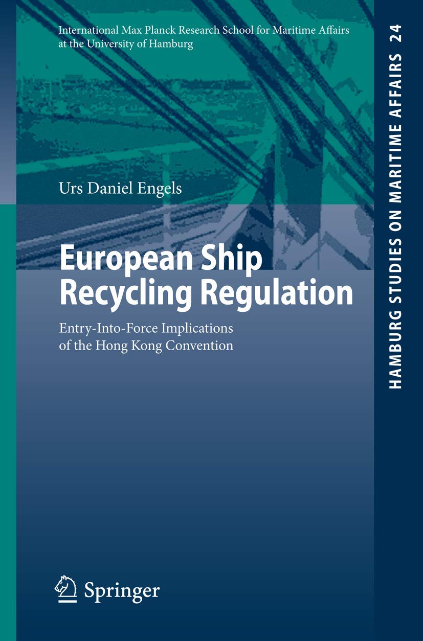 European Ship Recycling Regulation: Entryintoforce Implications Of The Hong Kong Convention (Hamburg Studies On Maritime Affai,Used