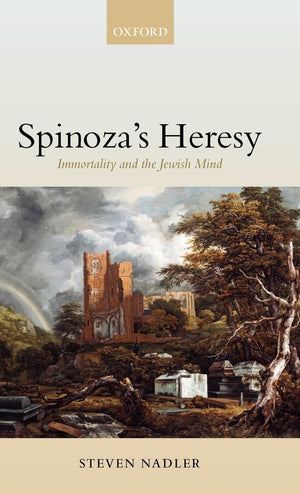 Spinoza's Heresy: Immortality and the Jewish Mind,New