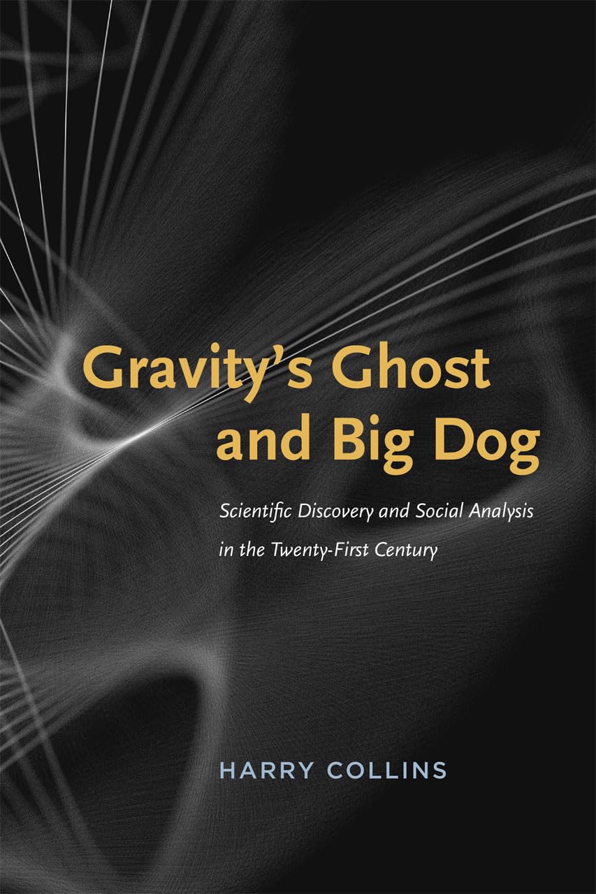 Gravity's Ghost and Big Dog: Scientific Discovery and Social Analysis in the TwentyFirst Century,Used