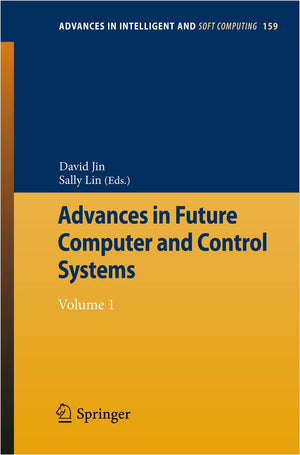 Advances in Future Computer and Control Systems: Volume 1 (Advances in Intelligent and Soft Computing, 159),Used
