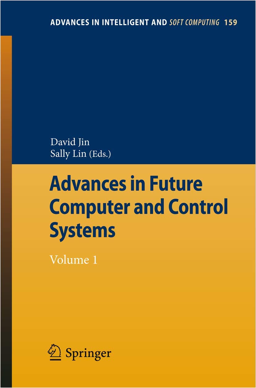 Advances in Future Computer and Control Systems: Volume 1 (Advances in Intelligent and Soft Computing, 159),Used