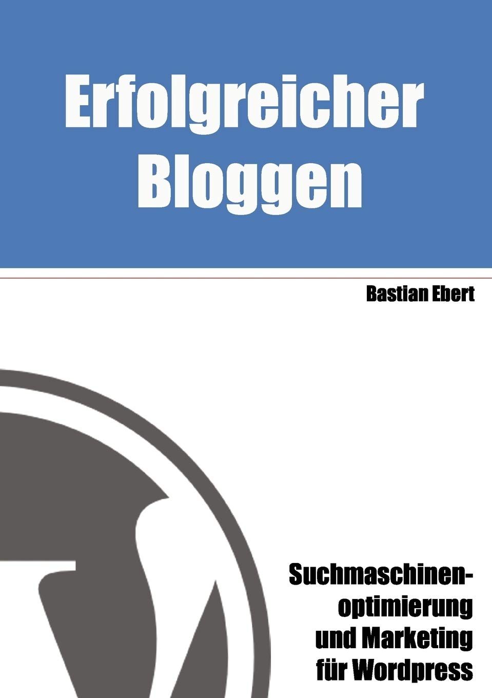 Erfolgreicher Bloggen: Suchmaschinenoptimierung und Marketing fr Blogs (German Edition),Used