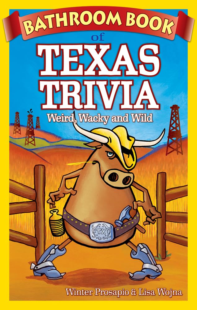 Bathroom Book of Texas Trivia: Weird, Wacky and Wild,Used