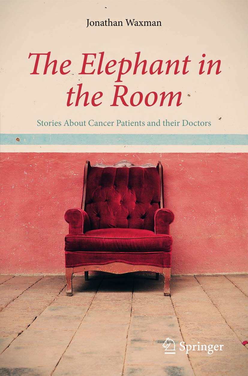 The Elephant In The Room: Stories About Cancer Patients And Their Doctors,New