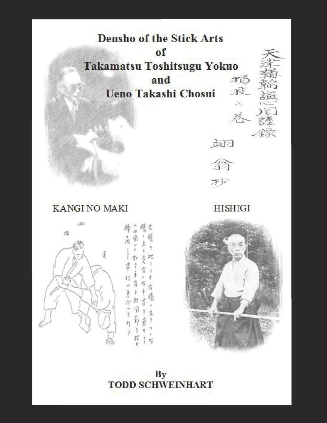 Densho of the Stick Arts Of Takamatsu Toshitsugu Yokuoh And Ueno Takashi Chosui: Short Stick Fighting,Used