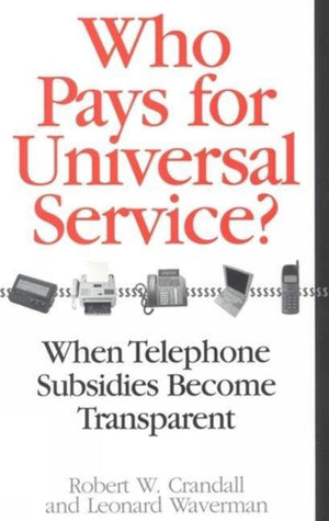 Who Pays For Universal Service?: When Telephone Subsidies Become Transparent,Used