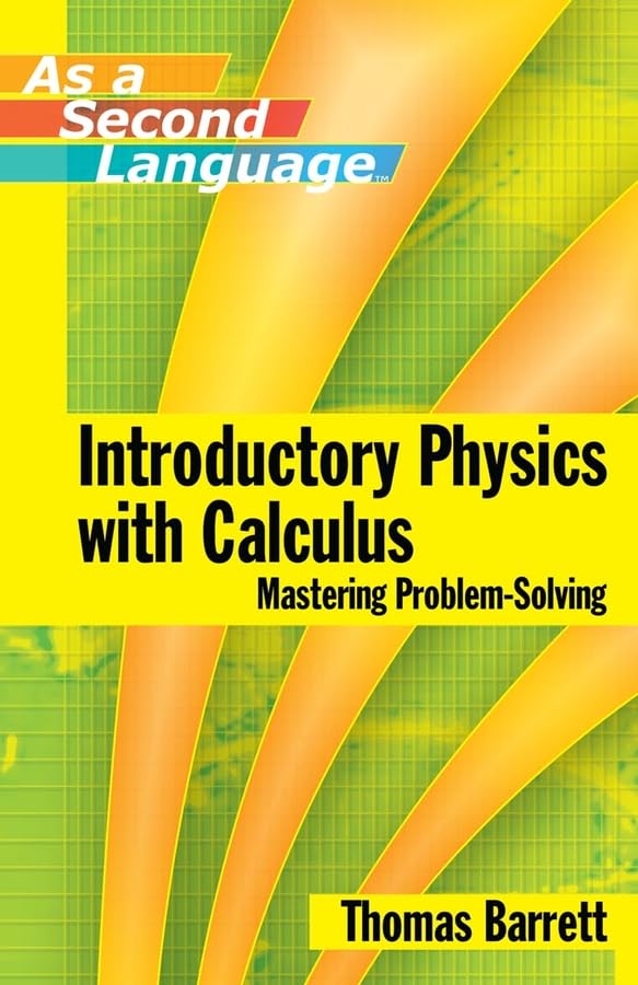 Introductory Physics With Calculus (As A Second Language ) Mastering Problemsolving