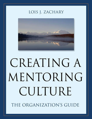 Creating a Mentoring Culture: The Organization's Guide,Used