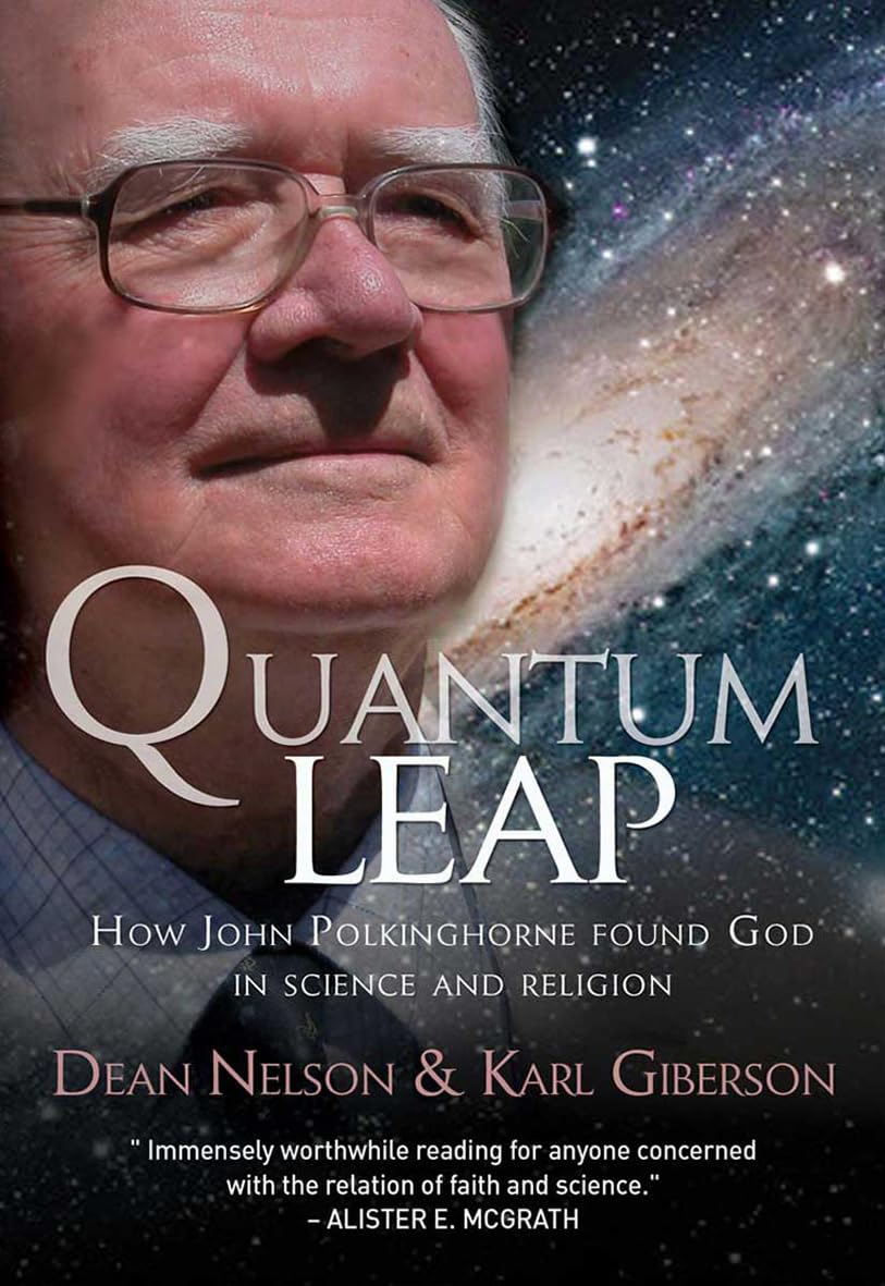 Quantum Leap: How John Polkinghorne found God in science and religion,Used