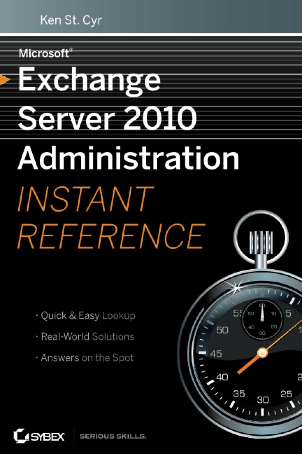 Microsoft Exchange Server 2010 Administration Instant Reference,New