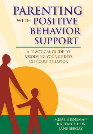 Parenting with Positive Behavior Support: A Practical Guide to Resolving Your Child's Difficult Behavior,Used