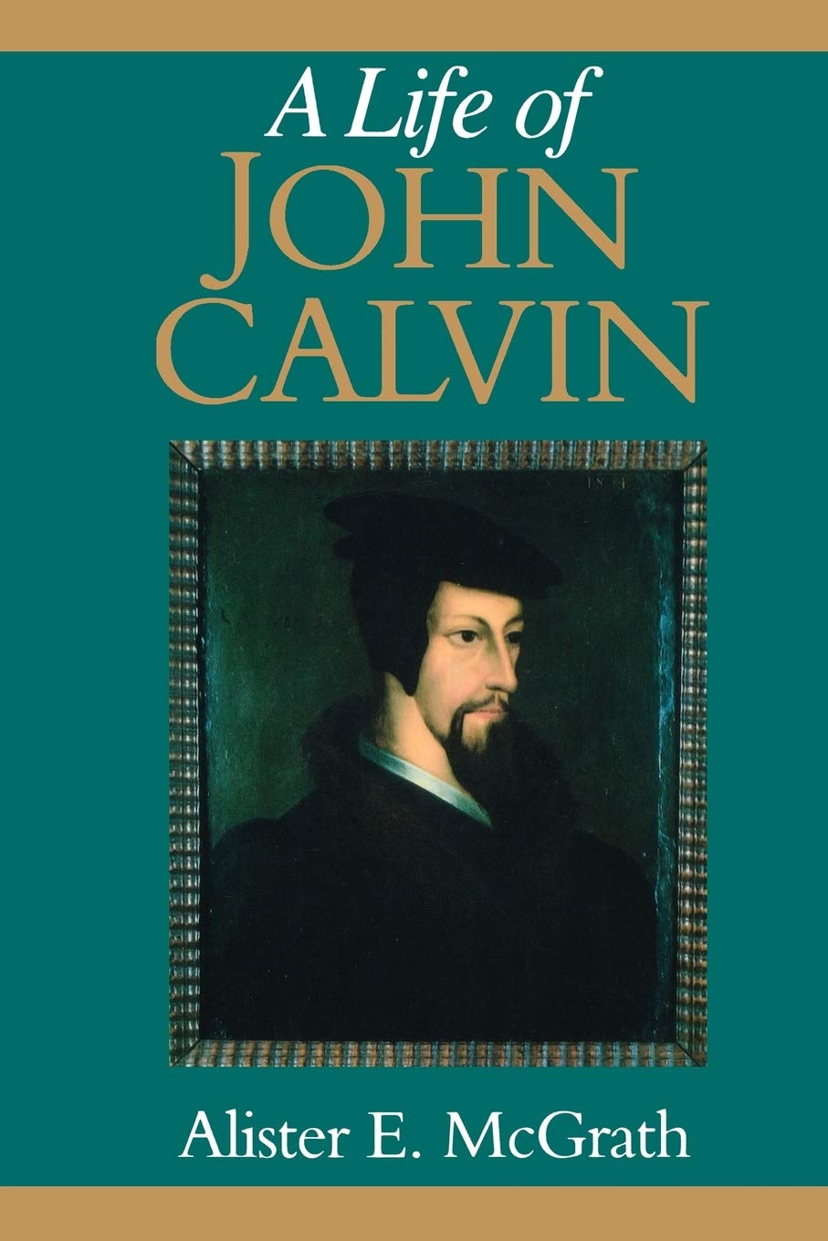 A Life of John Calvin: A Study in the Shaping of Western Culture,Used