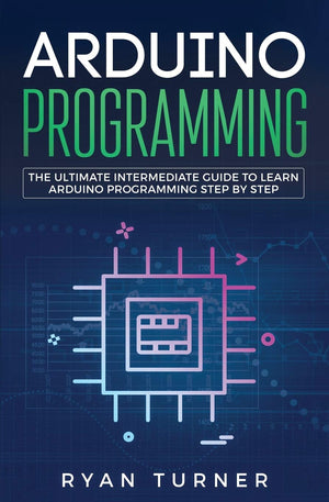 Arduino Programming: The Ultimate Intermediate Guide to Learn Arduino Programming Step by Step,Used