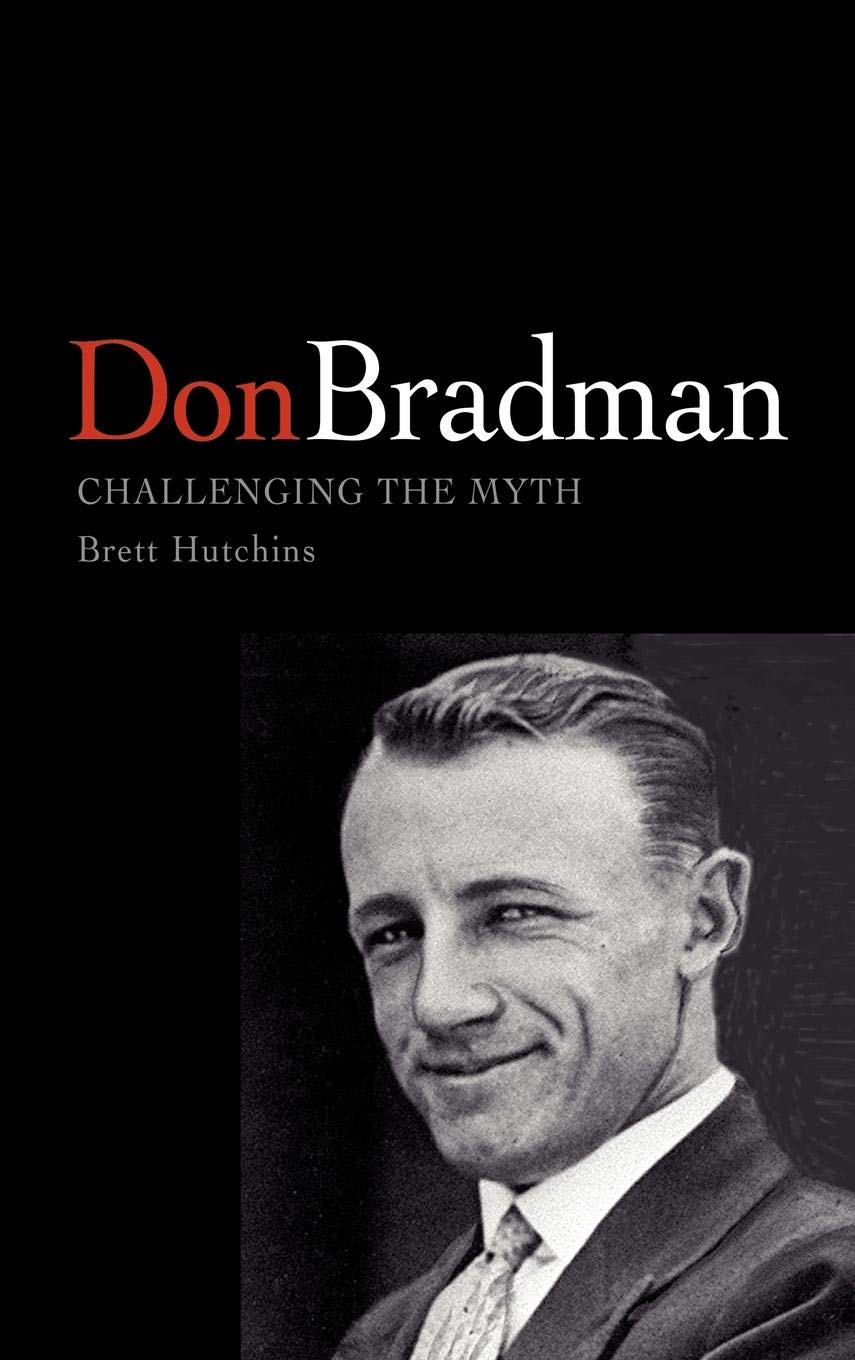 Don Bradman: Challenging the Myth,Used