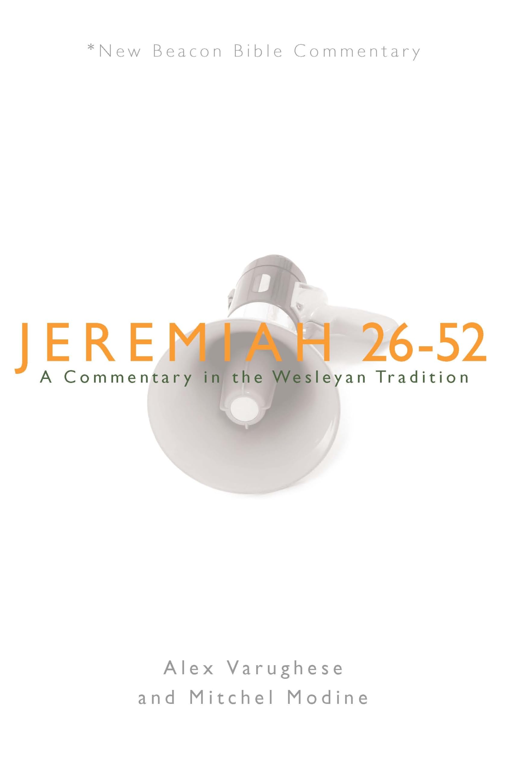 NBBC, Jeremiah 2652: A Commentary in the Wesleyan Tradition (New Beacon Bible Commentary),New