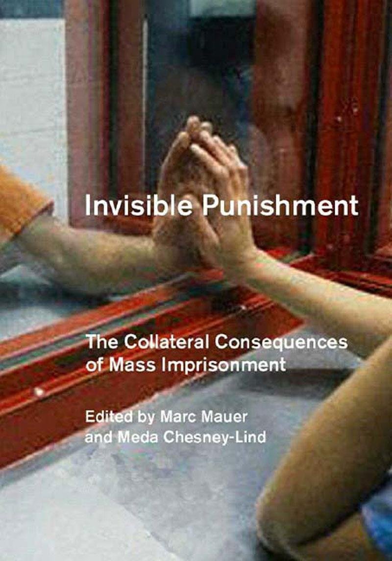 Invisible Punishment: The Collateral Consequences of Mass Imprisonment,Used
