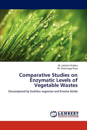 Comparative Studies on Enzymatic Levels of Vegetable Wastes: Decomposed by Eudrilus eugeniae and Eisenia fetida,Used
