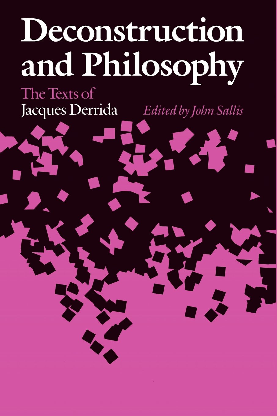 Deconstruction and Philosophy: The Texts of Jacques Derrida,Used
