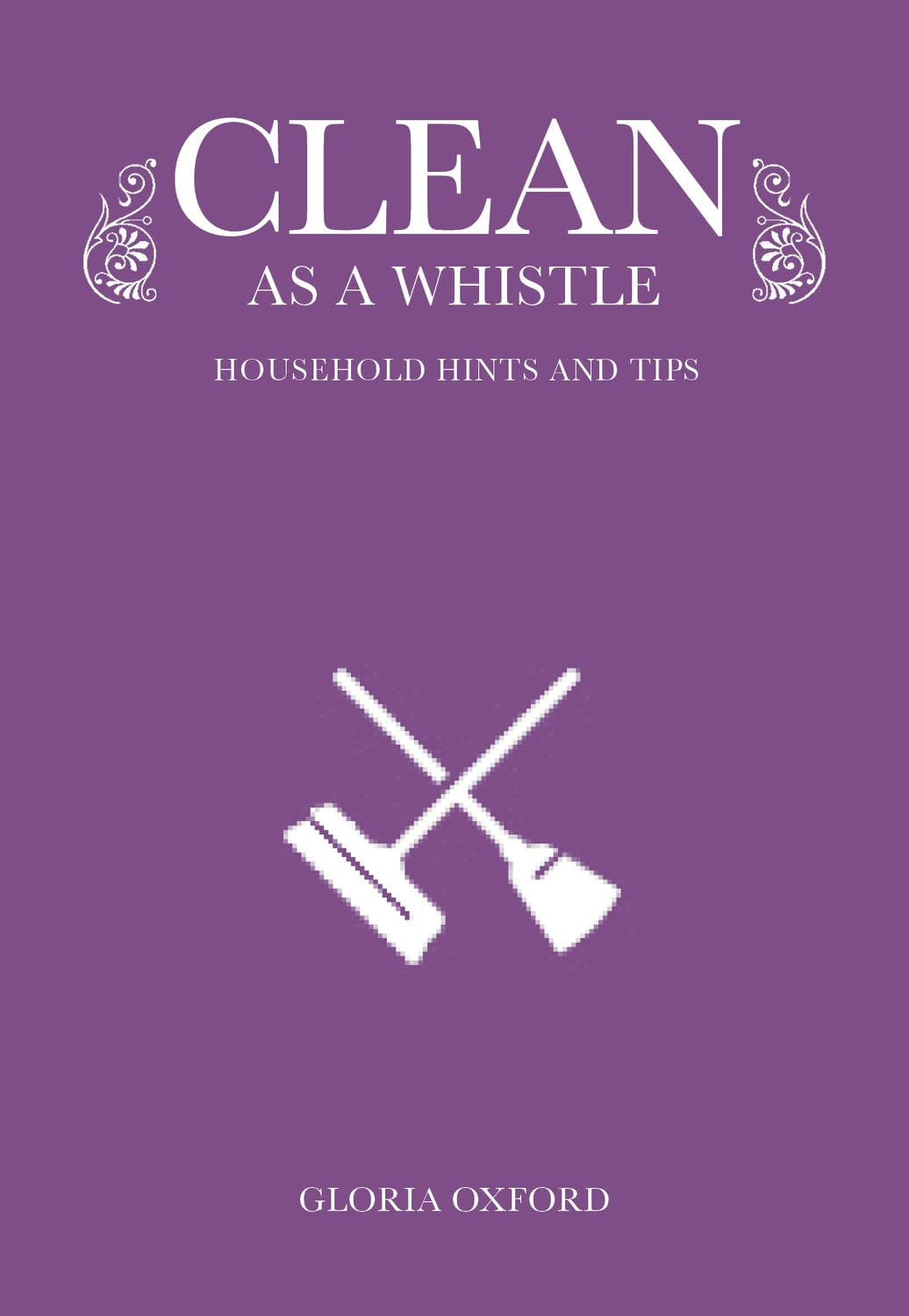 Clean As A Whistle: Household Hints And Tips,Used