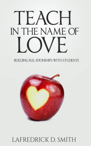 Teach in the Name of Love: Building Relationships with Students,Used