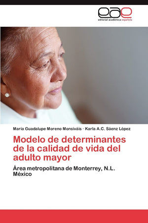 Modelo de determinantes de la calidad de vida del adulto mayor: rea metropolitana de Monterrey, N.L. Mxico (Spanish Edition),Used