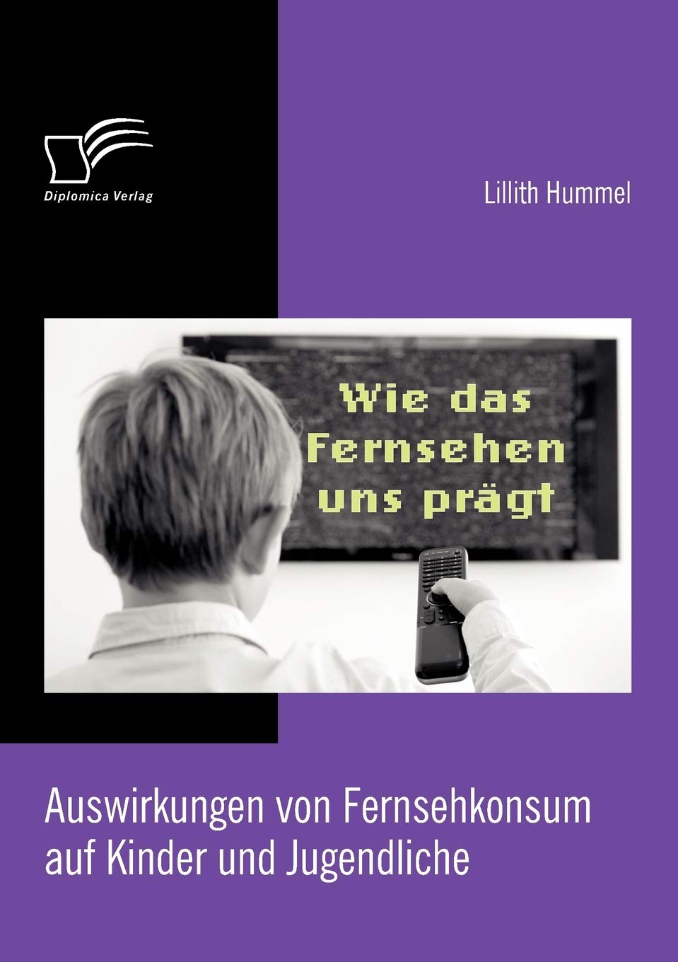 Wie das Fernsehen uns prgt: Auswirkungen von Fernsehkonsum auf Kinder und Jugendliche (German Edition),Used