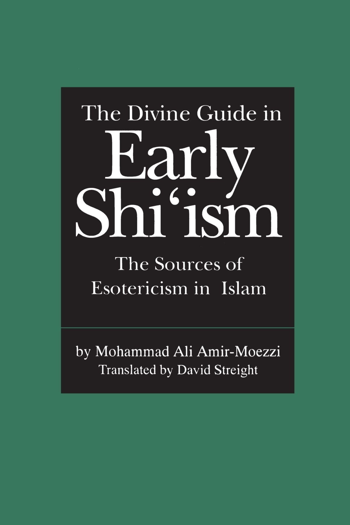 The Divine Guide In Early Shi'Ism: The Sources Of Esotericism In Islam