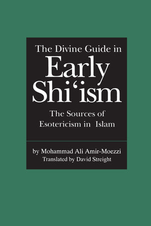 The Divine Guide In Early Shi'Ism: The Sources Of Esotericism In Islam