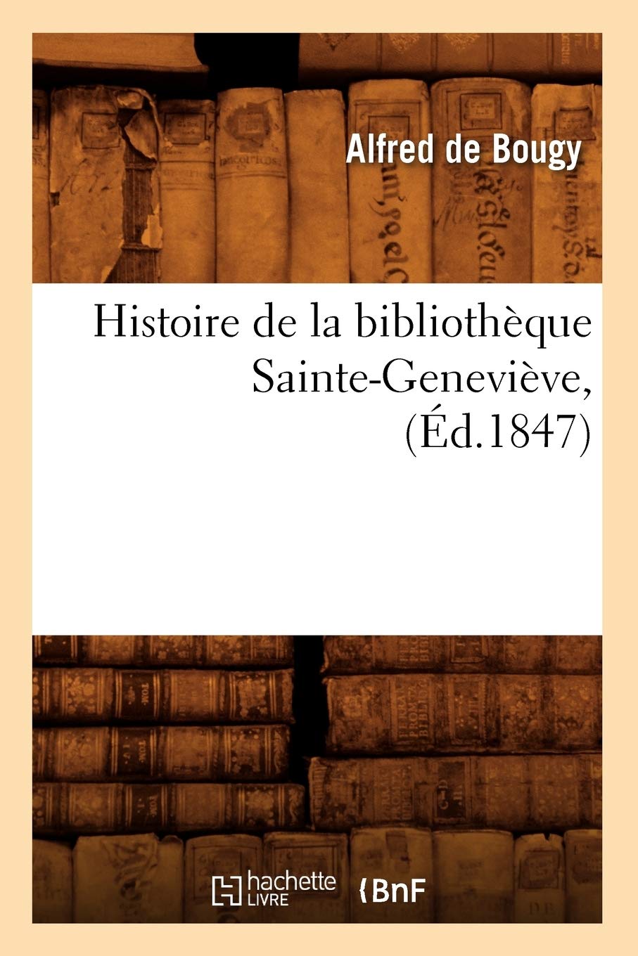 Histoire de la Bibliothque SainteGenevive, (d.1847) (French Edition),Used