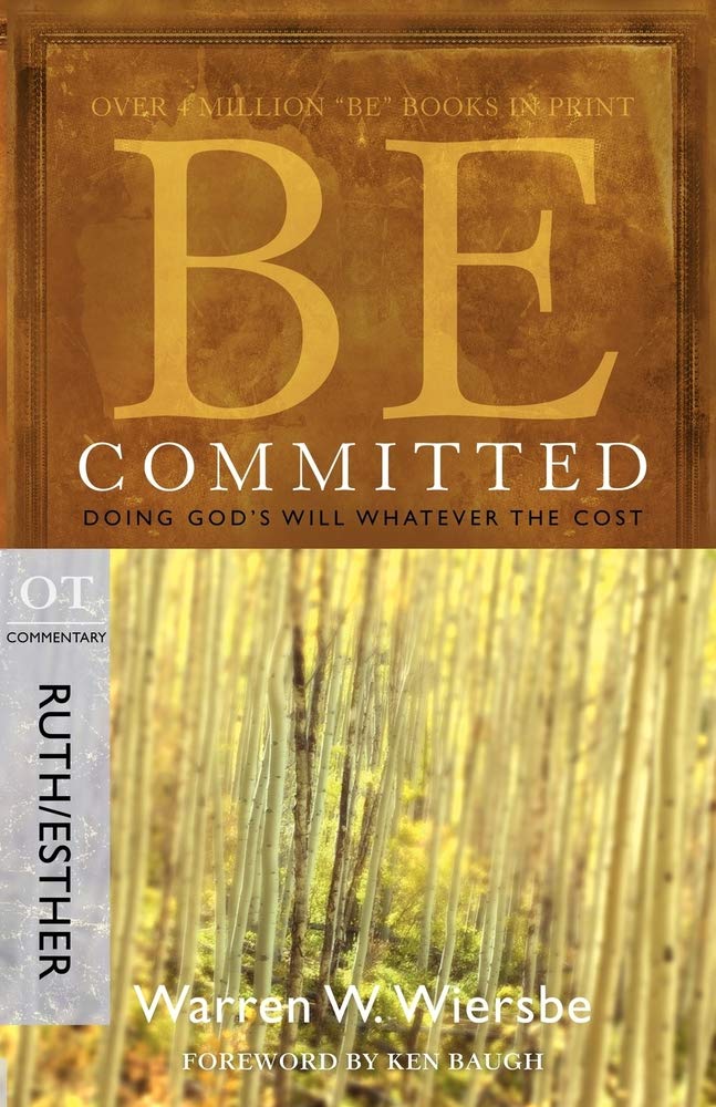 Be Committed (Ruth & Esther): Doing God's Will Whatever the Cost,Used