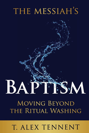 The Messiah's Baptism: Moving Beyond the Ritual Washing,Used