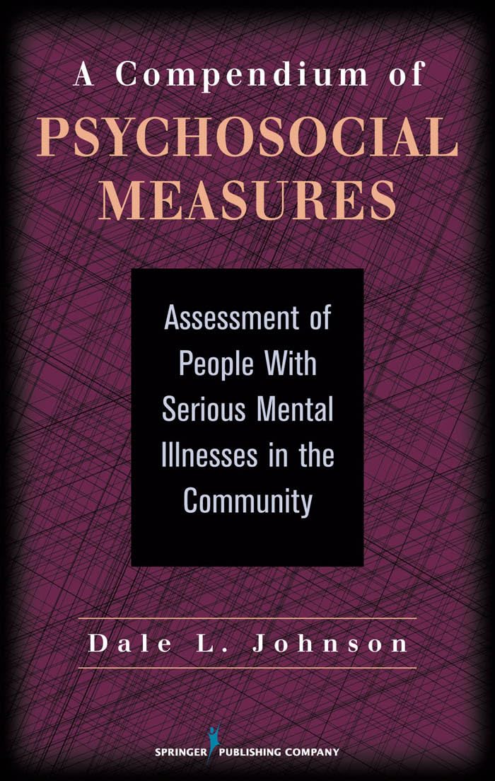 A Compendium of Psychosocial Measures: Assessment of People with Serious Mental Illness in the Community,Used