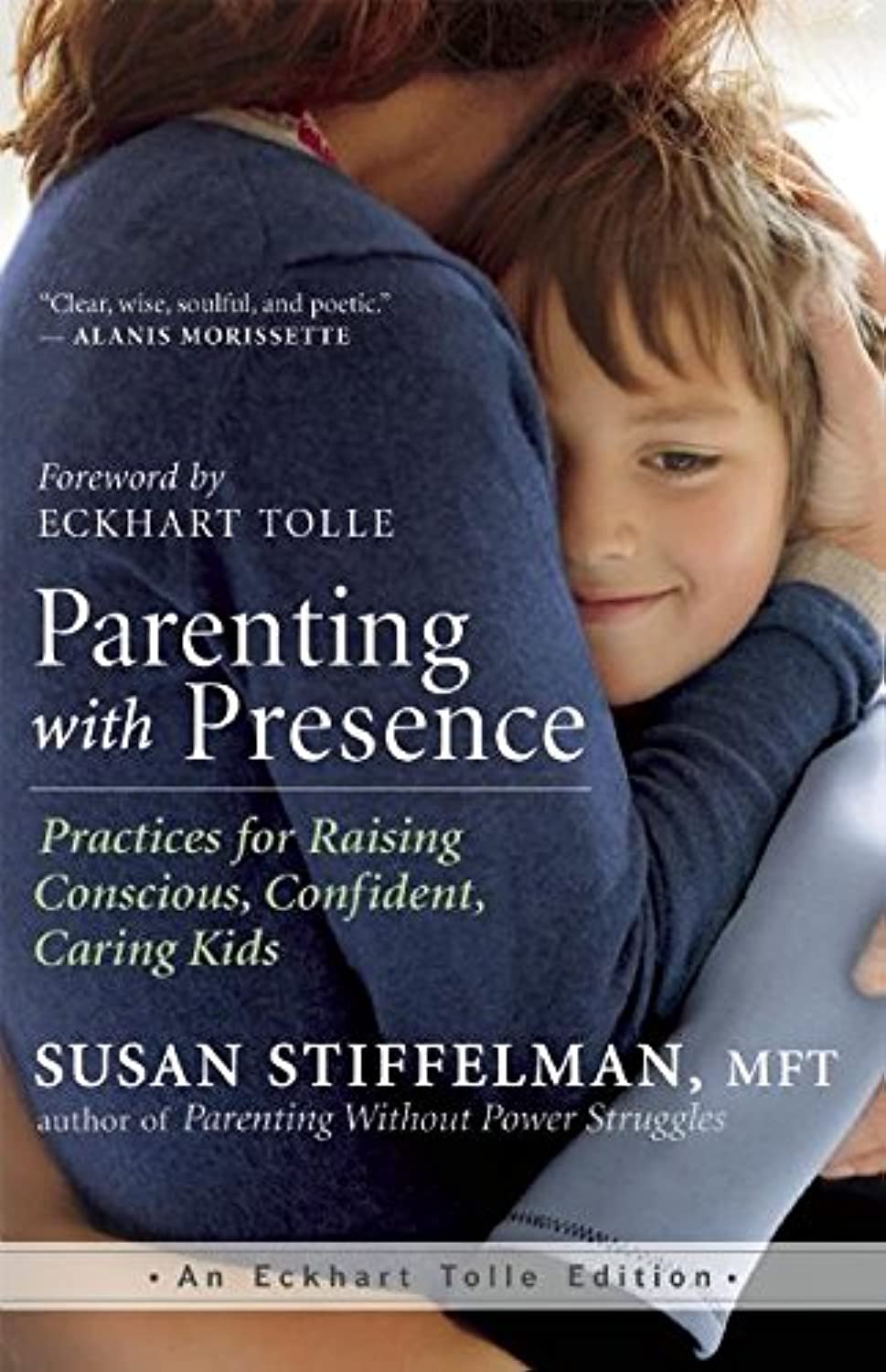 Parenting with Presence: Practices for Raising Conscious, Confident, Caring Kids (An Eckhart Tolle Edition),Used
