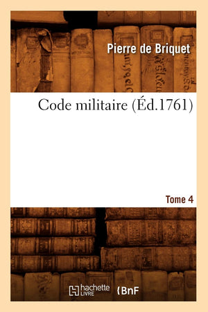 Code Militaire, Tome 4 (D.1761) (Sciences Sociales) (French Edition),New