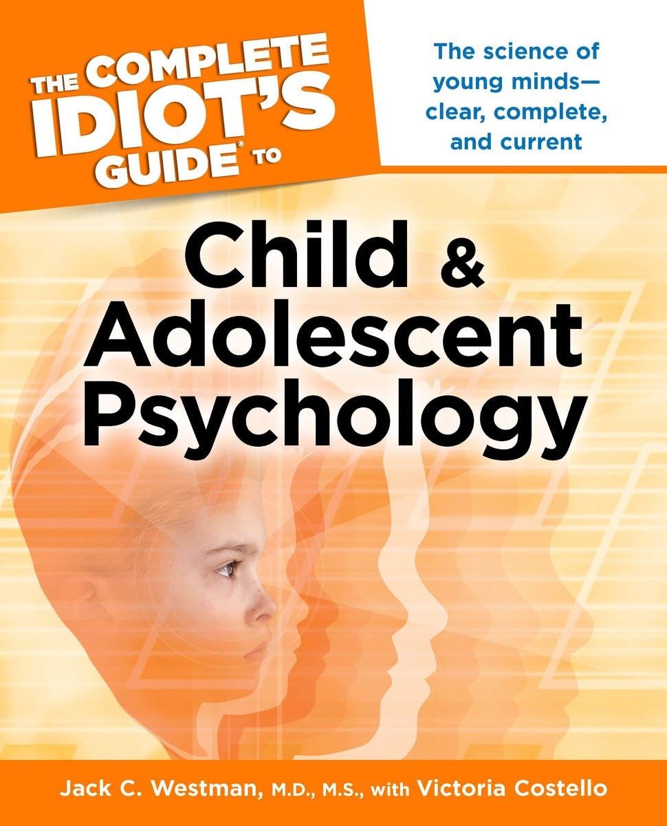 The Complete Idiot's Guide to Child and Adolescent Psychology,New