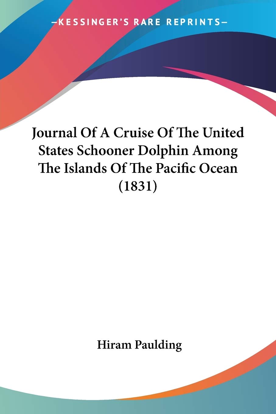 Journal Of A Cruise Of The United States Schooner Dolphin Among The Islands Of The Pacific Ocean (1831),Used
