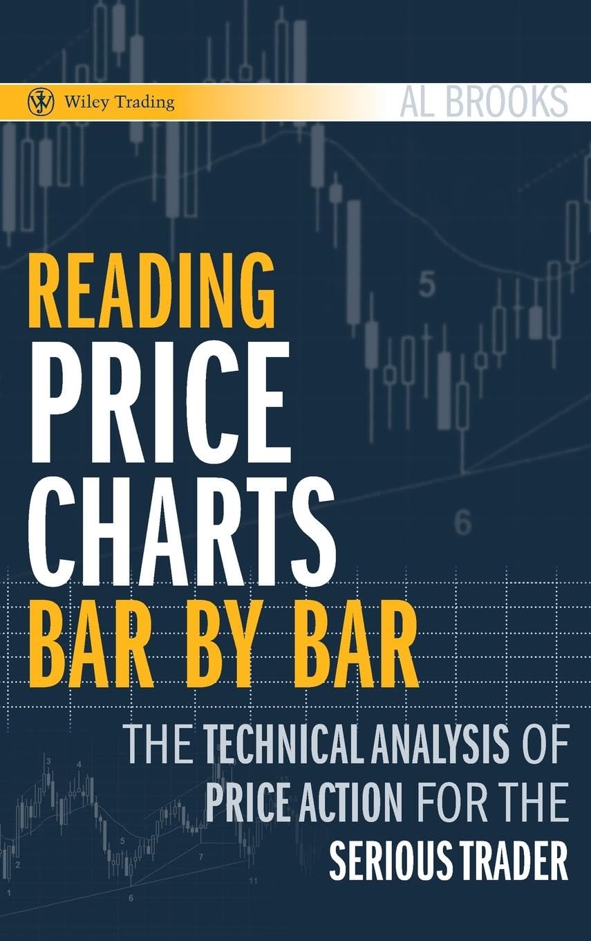 Reading Price Charts Bar by Bar: The Technical Analysis of Price Action for the Serious Trader,New