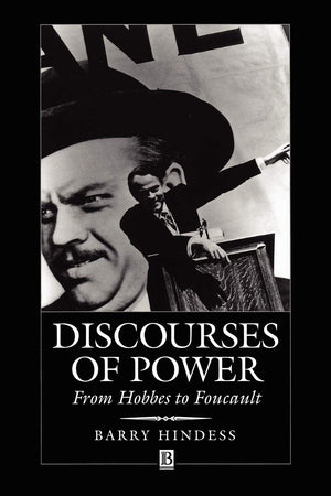 Discourses Of Power: From Hobbes To Foucault,New