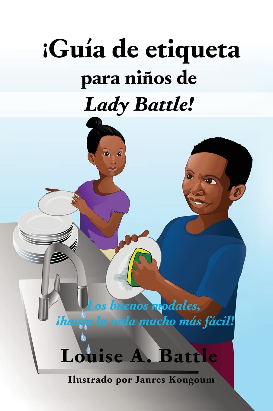 Gua de etiqueta para nios de Lady Battle!: Los buenos modales, hacen la vida mucho ms fcil! (Spanish Edition),Used