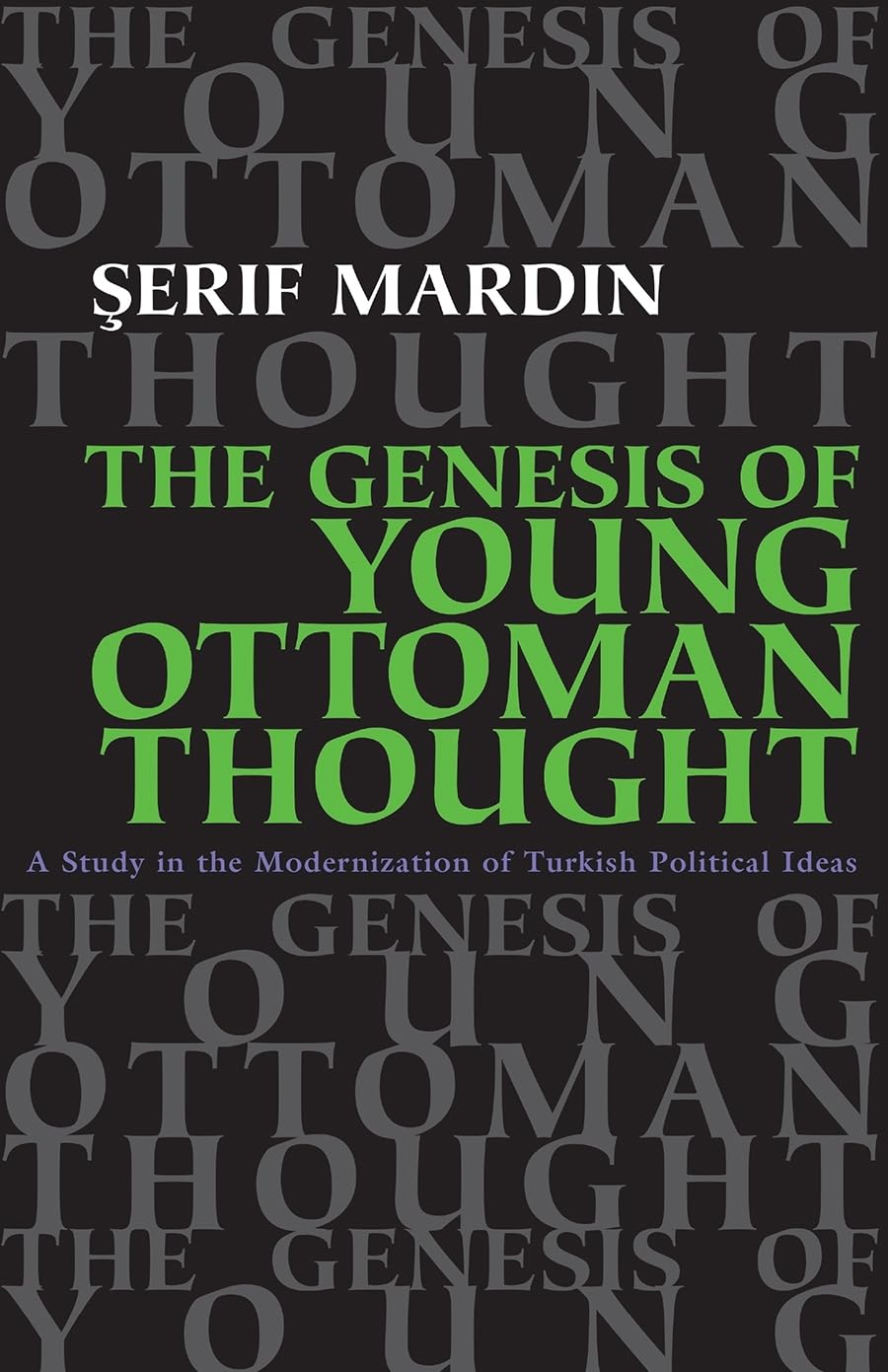 The Genesis Of Young Ottoman Thought: A Study In The Modernization Of Turkish Political Ideas (Modern Intellectual And Political,New