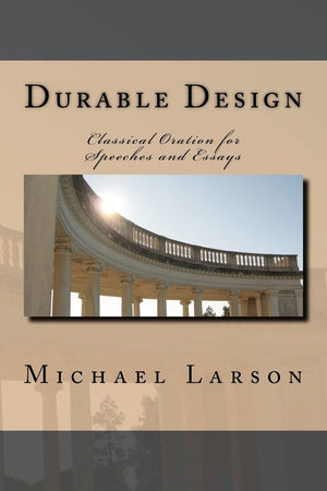 Durable Design: Classical Oration for Speeches and Essays,Used