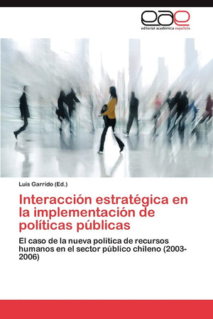 Interaccin estratgica en la implementacin de polticas pblicas: El caso de la nueva poltica de recursos humanos en el,Used
