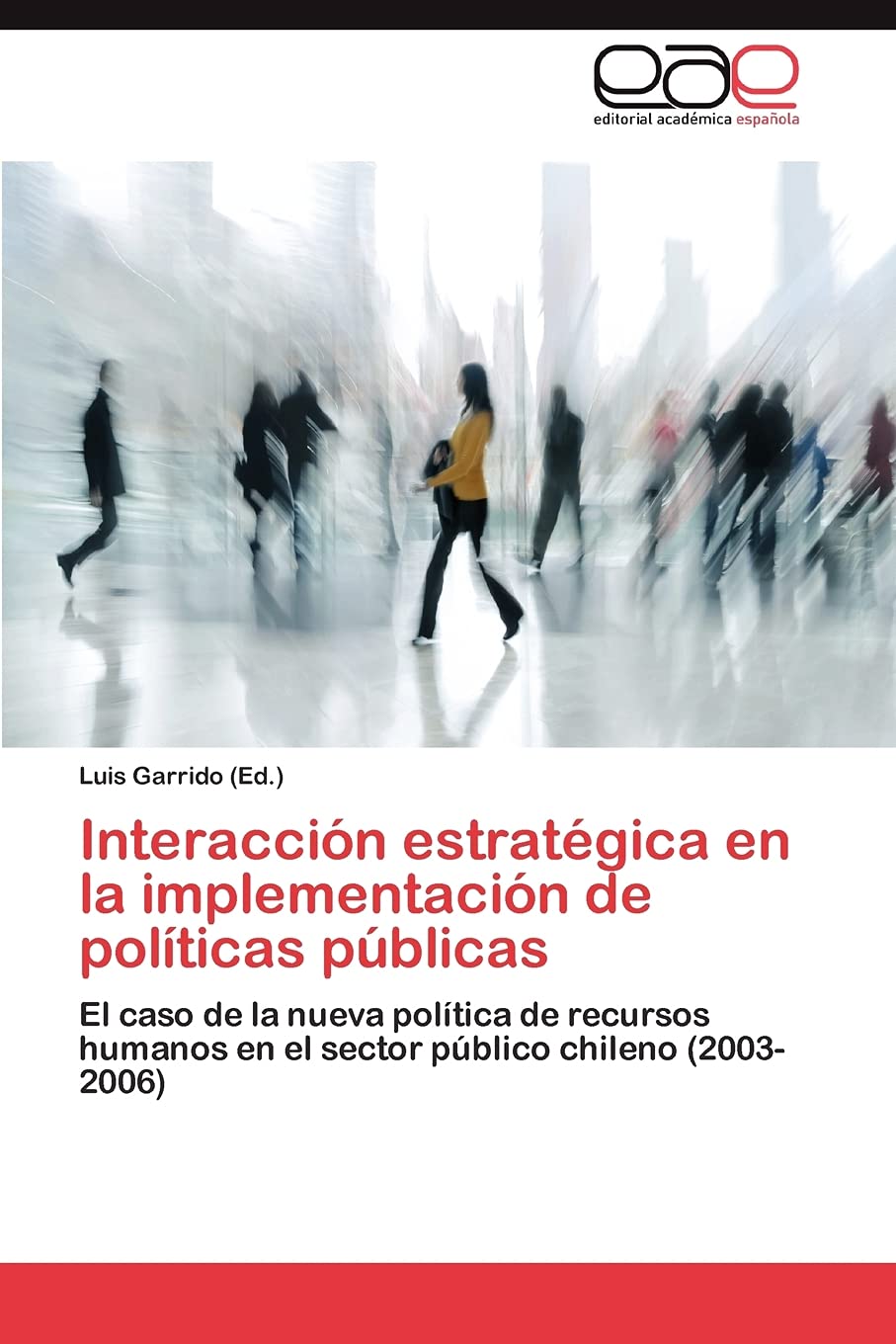Interaccin estratgica en la implementacin de polticas pblicas: El caso de la nueva poltica de recursos humanos en el,Used