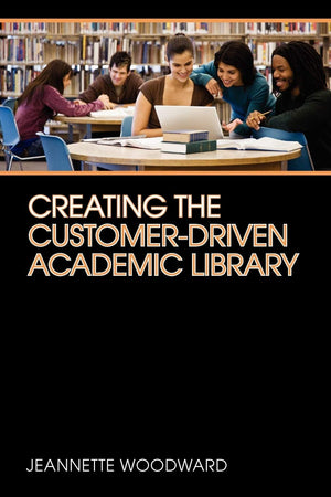 Creating The Customerdriven Academic Library,Used