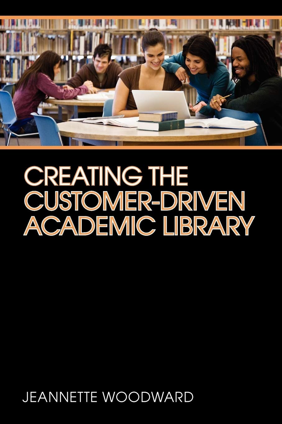 Creating The Customerdriven Academic Library,Used