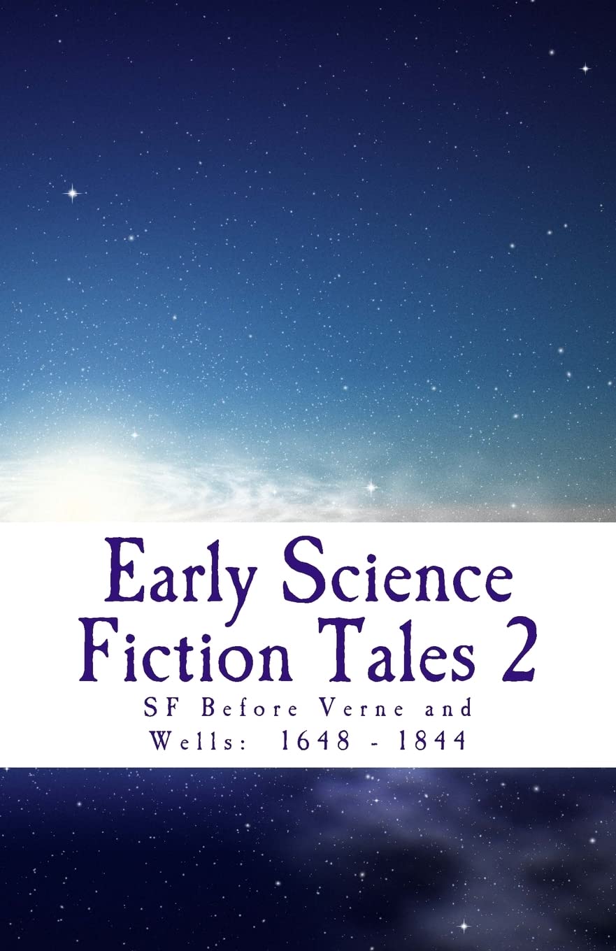 Early Science Fiction Tales 2: SF Before Verne and Wells: 1648  1844,New